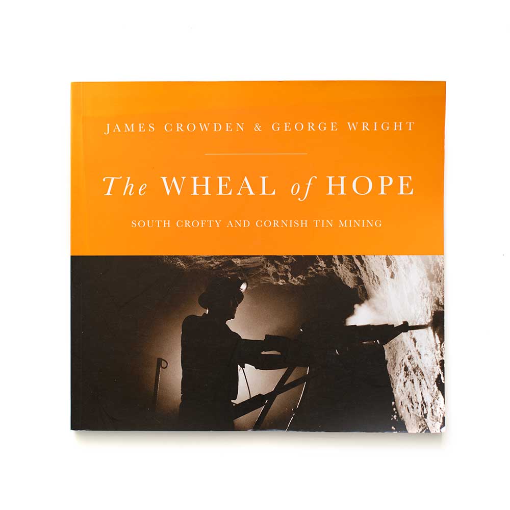 The Wheal of Hope by James Crowden and George Wright