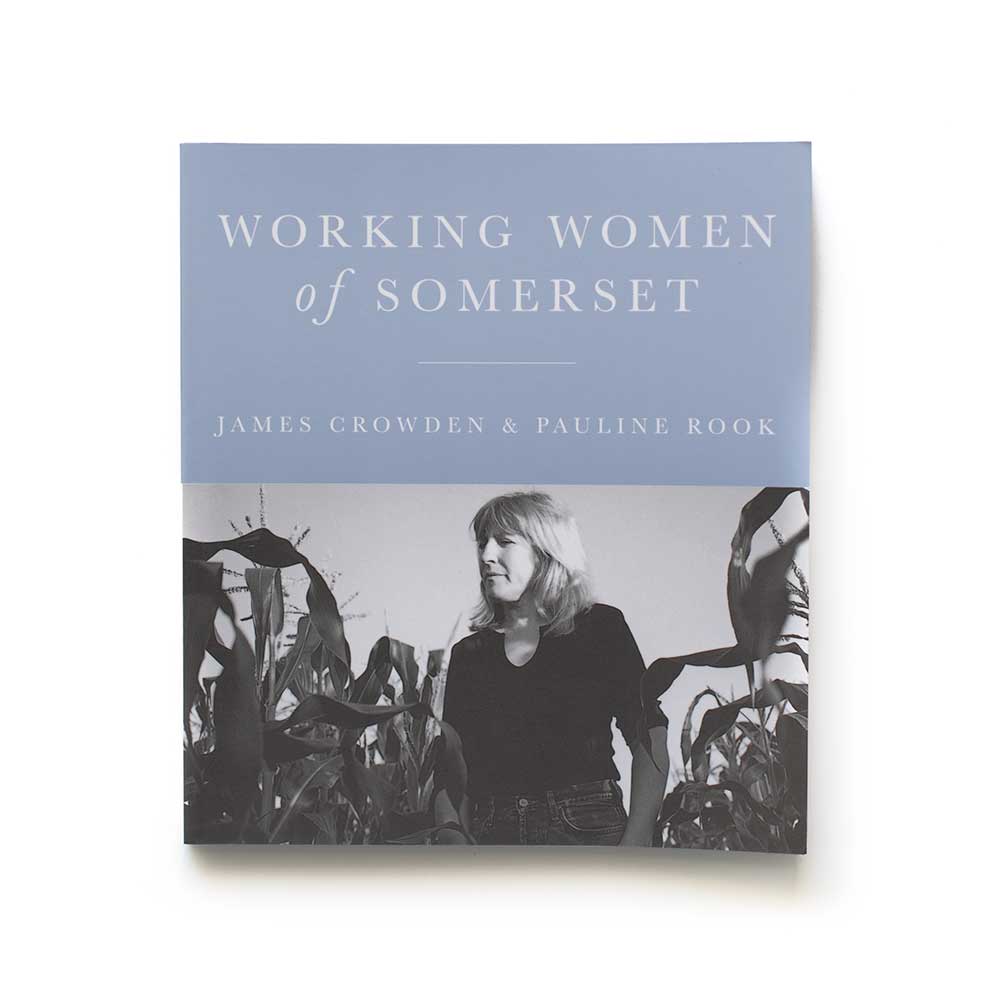 Working Women of Somerset by James Crowden and Pauline Rook